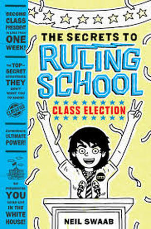 The Secrets to Ruling School Class Election by Neil Swaab